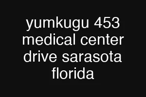 yumkugu 453 medical center drive sarasota florida